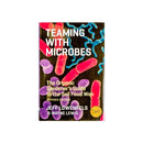 Teaming with Microbes: The Organic Gardener's Guide to the Soil Food Web (by Jeff Lowenfels)
